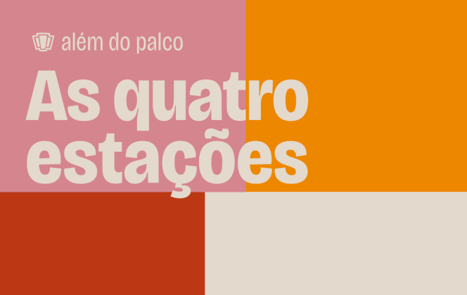 Além do Palco | As Quatro Estações